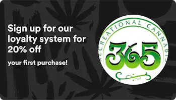 365 Recreational Cannabis - Seattle Sign up for our loyalty system for 20% off