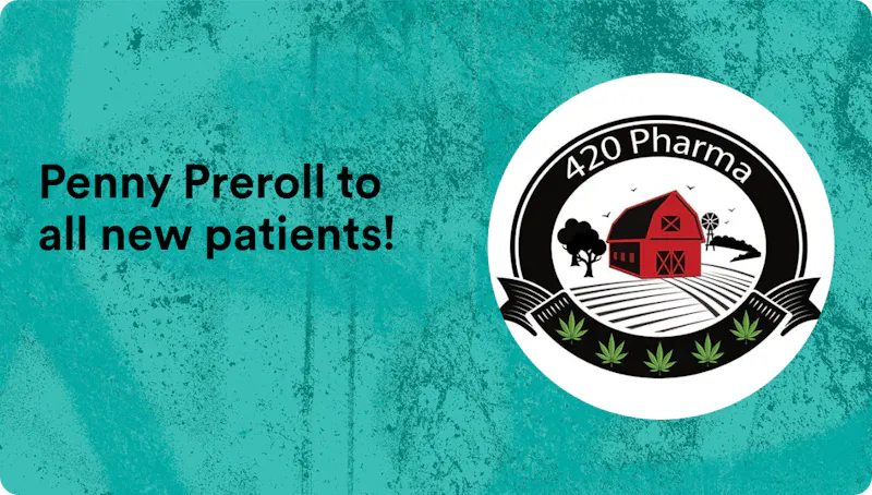 420 Pharma Penny Preroll to all new patients!