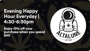 Altalune Dispensary Evening Happy Hour Everyday | 4:30-6:30pm
