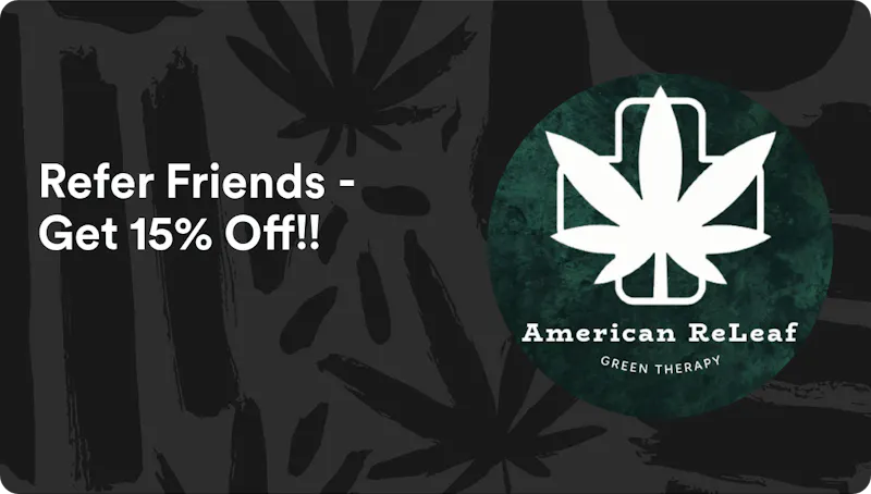 American ReLeaf Refer Friends - Get 15% Off!!