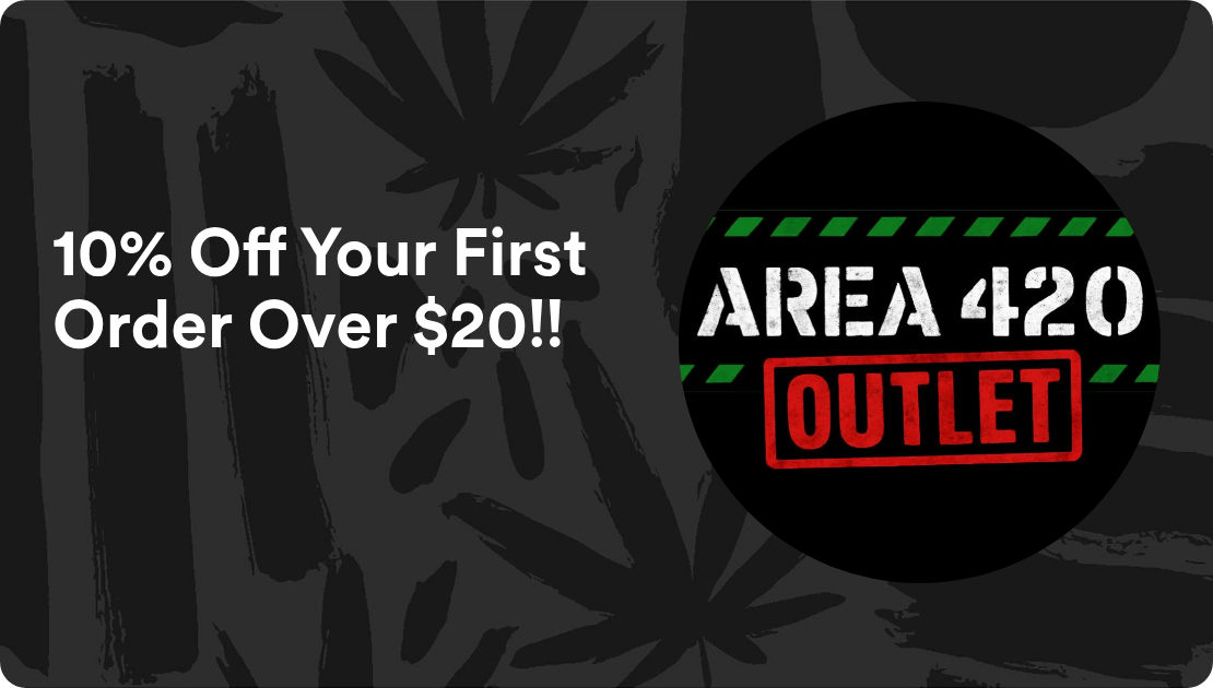 Area 420 Outlet 10% Off Your First Order Over $20!!