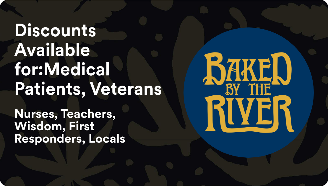 Baked by the River Discounts Available for:Medical Patients, Veterans