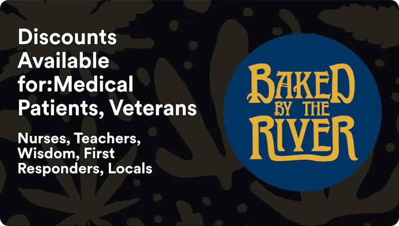 Baked by the River Discounts Available for:Medical Patients, Veterans