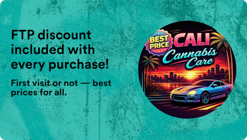 Cali Cannabis Care - Redlands FTP discount included with every purchase!