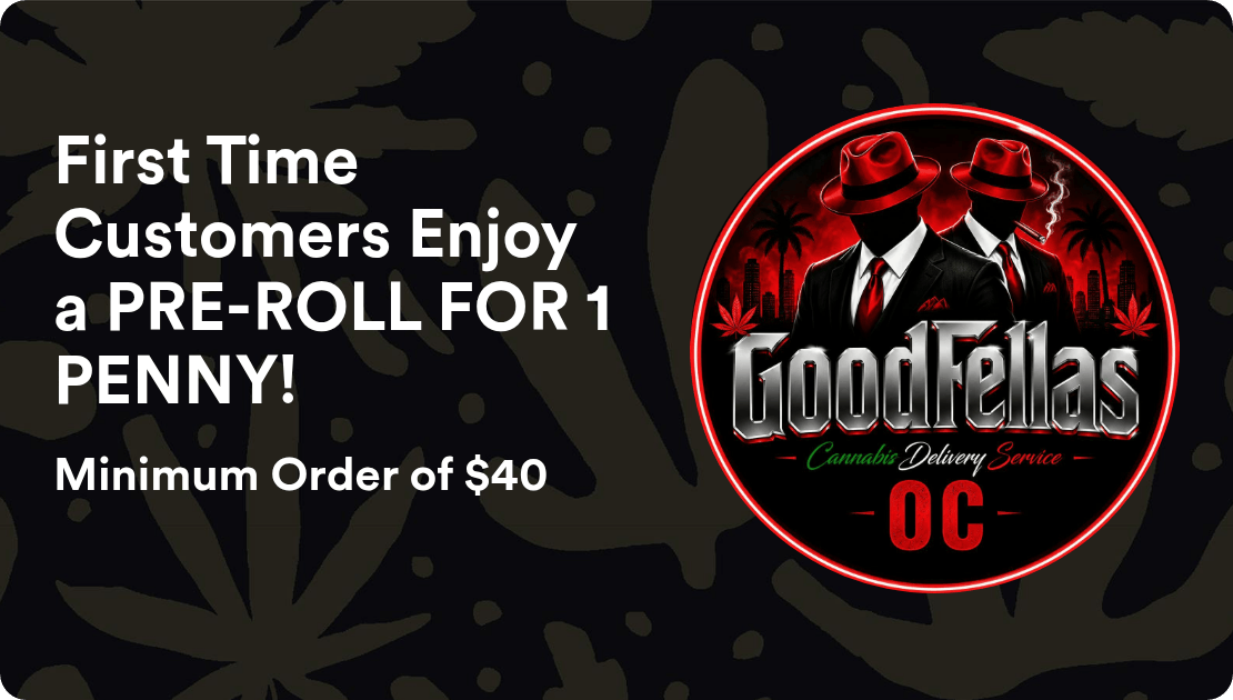 Goodfellas First Time Customers Enjoy a PRE-ROLL FOR 1 PENNY!