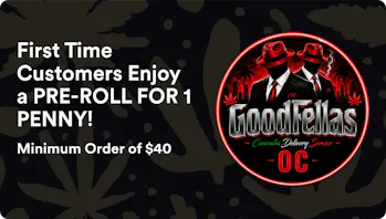 Goodfellas First Time Customers Enjoy a PRE-ROLL FOR 1 PENNY!