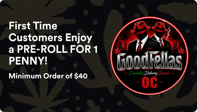 Goodfellas First Time Customers Enjoy a PRE-ROLL FOR 1 PENNY!