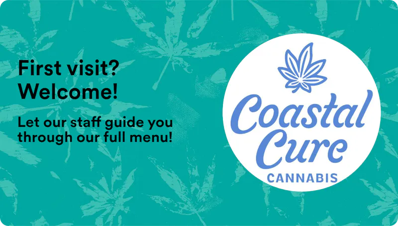 Coastal Cure Cannabis First visit? Welcome!