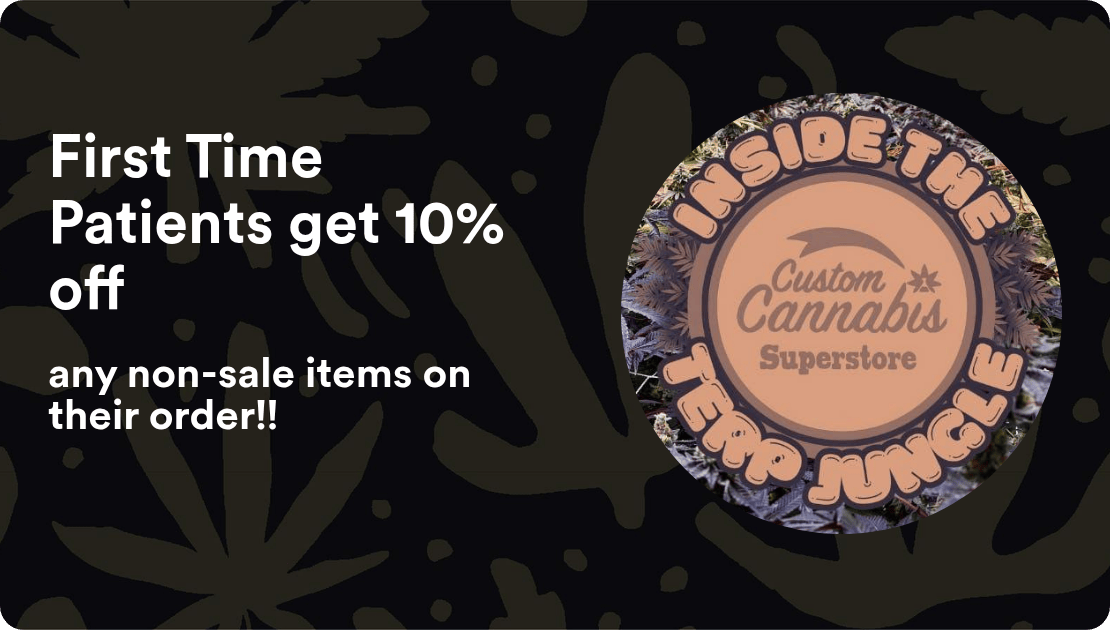 Custom Cannabis First Time Patients get 10% off