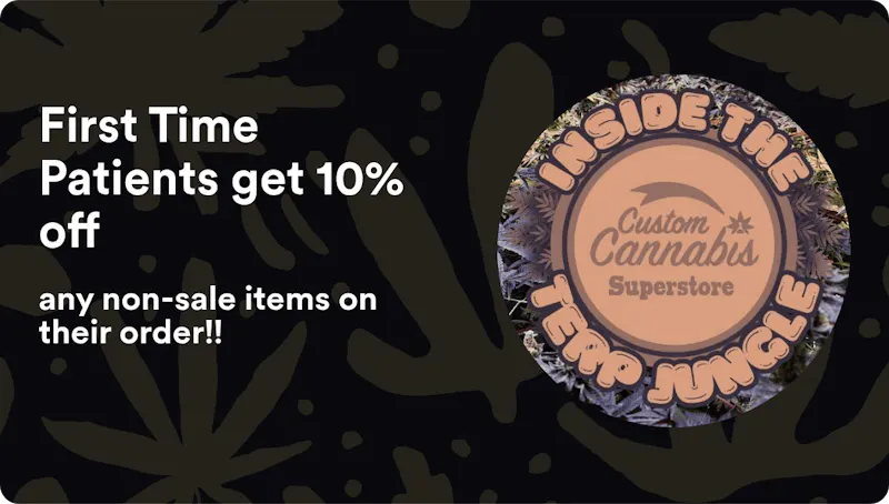 Custom Cannabis First Time Patients get 10% off