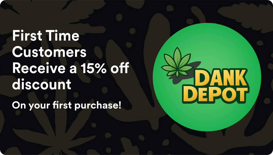 Dank Depot Delivery First Time Customers Receive a 15% off discount