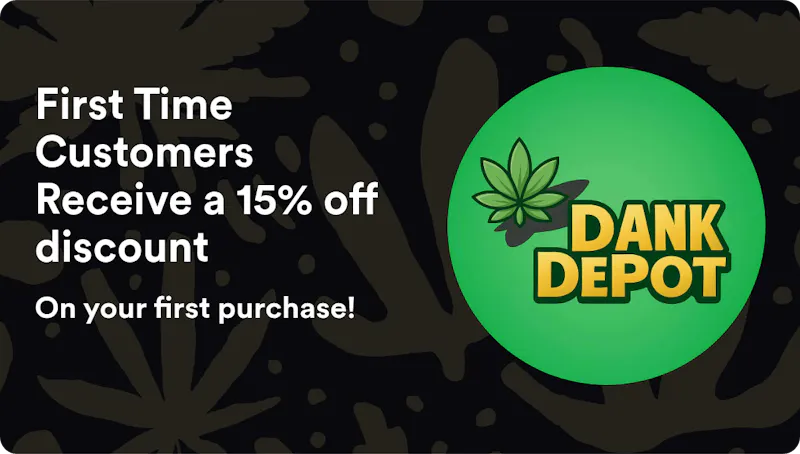 Dank Depot Delivery First Time Customers Receive a 15% off discount