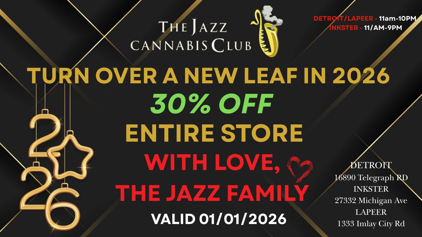 The Jazz Cannabis Club - Inkster RING IN THE NEW YEAR WITH 30% OFF ENTIRE STORE