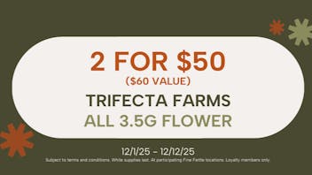 Fine Fettle 2 For $50 - Trifecta Farms 3.5g Flower