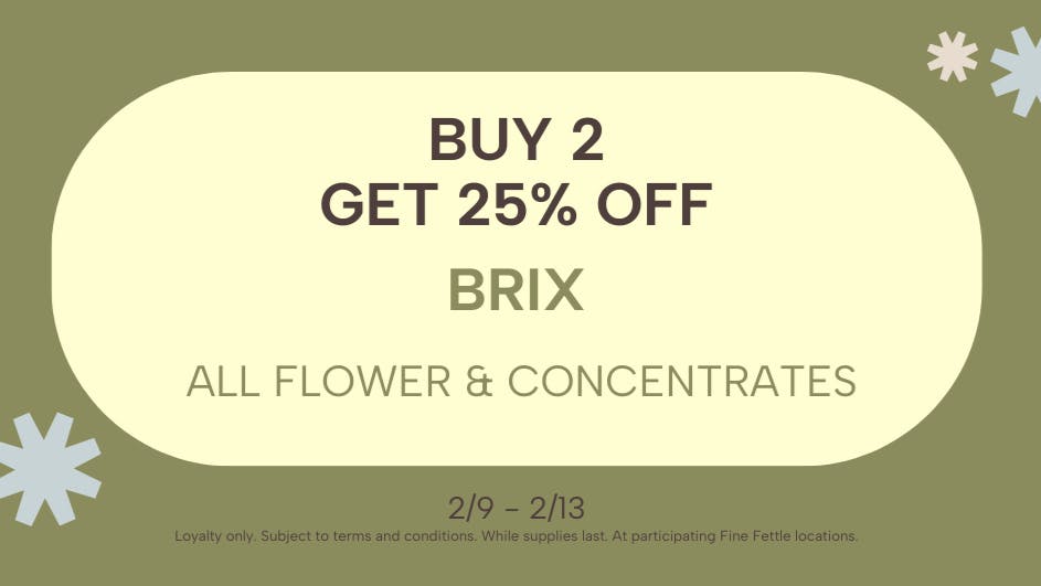 Fine Fettle - Bristol Buy 2 Get 25% Off All Brix Flower & Concentrates