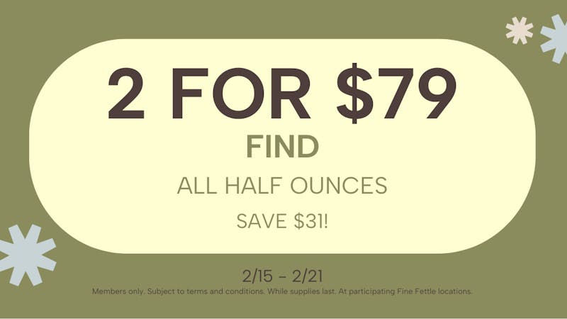 Fine Fettle Find | All Half Ounces 2 for $79
