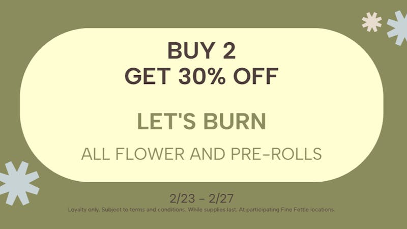 Fine Fettle - Bristol Buy 2 Get 30% Off Let's Burn Flower & Pre-Rolls
