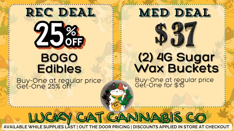 Lucky Cat Cannabis Co MED (2) 4G Buckets $37 | REC BOGO 25% Off Edibles