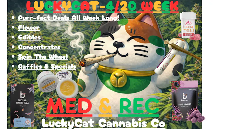Lucky Cat Cannabis Co 🐱Lucky Cat’s 420 Specials