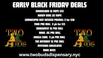 Two Buds Dispensary SHOP OUR BLACK FRIDAY DEALS UP TO 50% OFF !!!