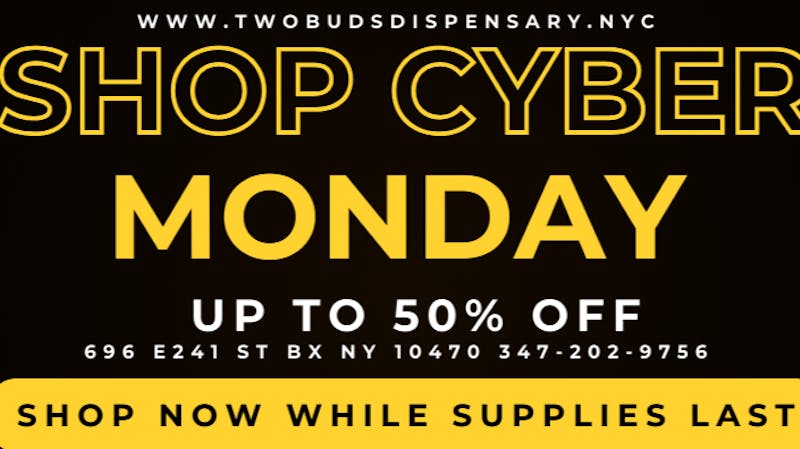 Two Buds Dispensary SHOP CYBER MONDAY DEALS ONLINE & IN STORE!!!