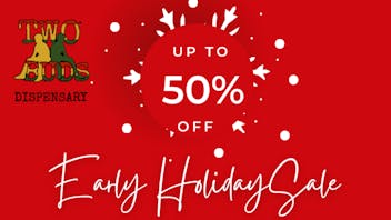 Two Buds Dispensary EARLY HOLIDAY SALE