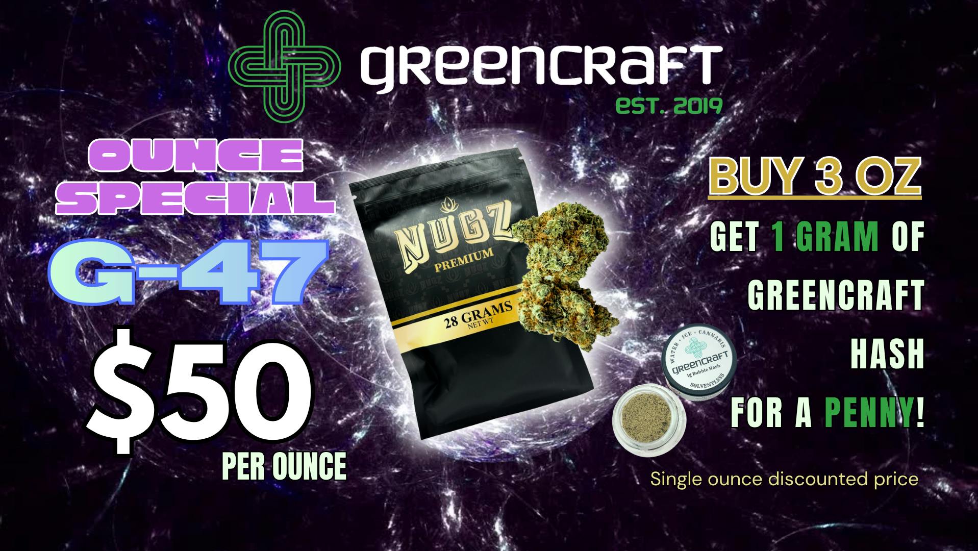 Greencraft - Daily Deals! GREENCRAFT FLOWER - CHEAP OUNCES! G47 OZ - $45!