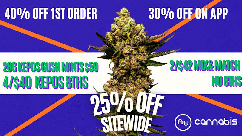 Nu Cannabis $59 Oz✨4/$40 Kepos 8ths✨40%OFF✨30%OFF✨25%OFF