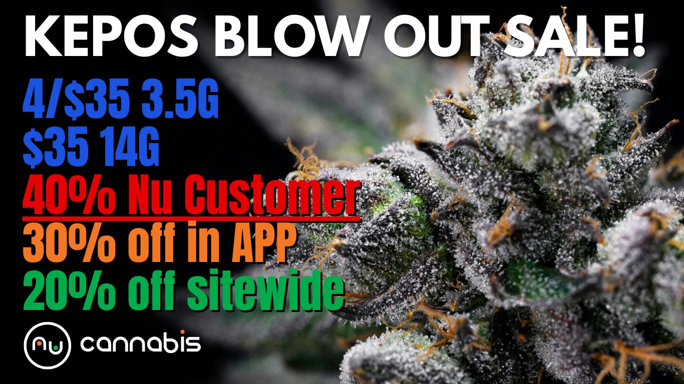 Nu Cannabis 30% off 20% off 4/$35 8ths $35 14g
