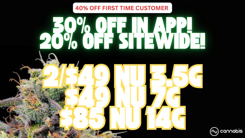 Nu Cannabis 🚨 40% OFF 🚨 30% OFF 🚨 20% OFF 🚨 NU SAVINGS!