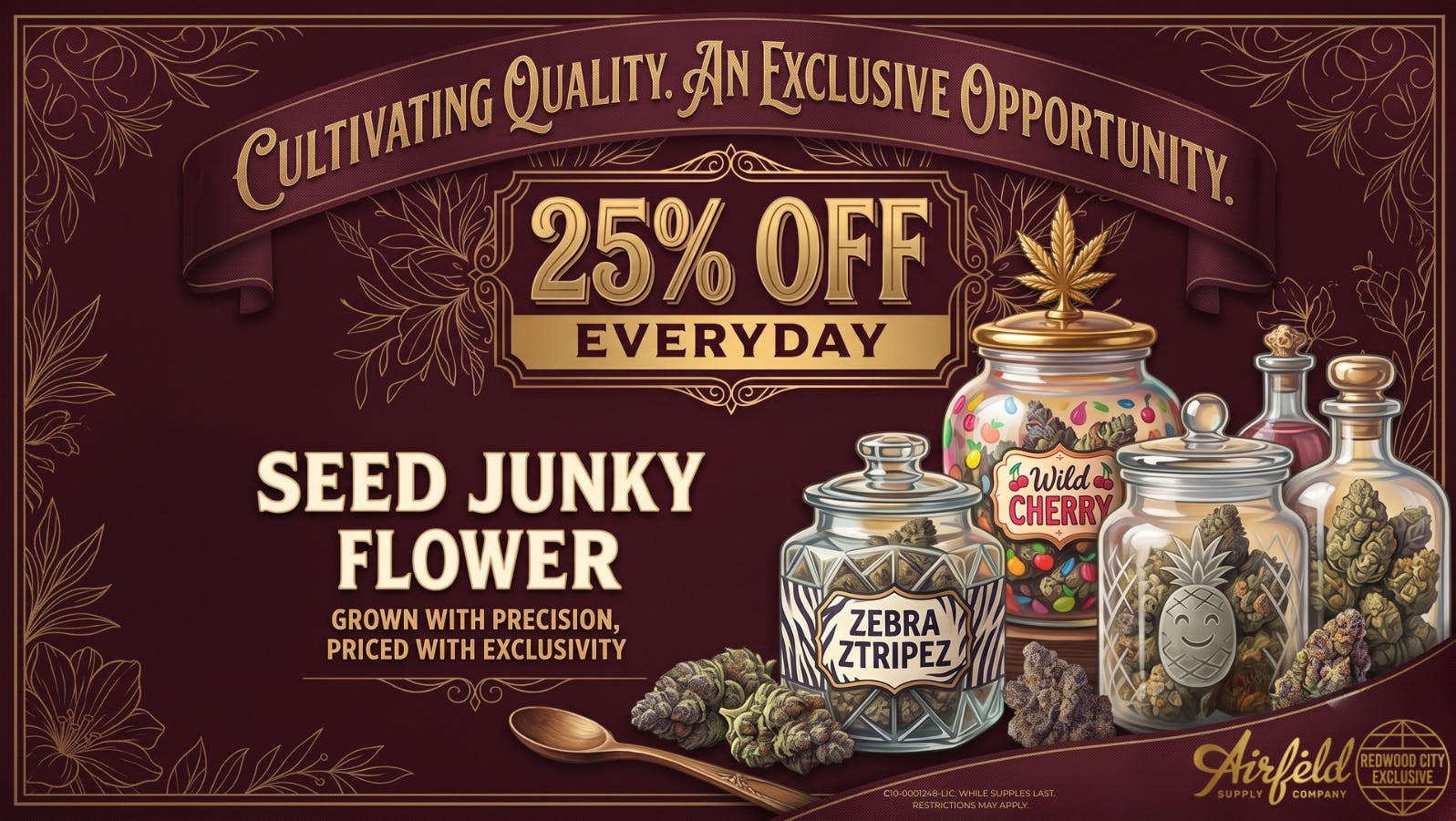 Airfield Supply Company - Redwood City 25% off Seed Junky Flower Everyday!