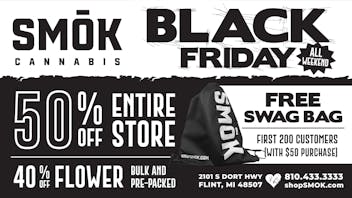 Smók Cannabis 50% OFF 11.26 THRU 11.28+SWAG BAGS ON BLACK FRIDAY
