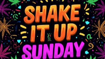The House of Chronic SHAKE IT UP SUNDAY!!!