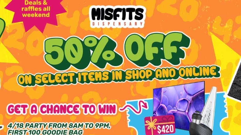 Misfits Dispensary Misfits April 420 4/16 to 4/20 ONLY