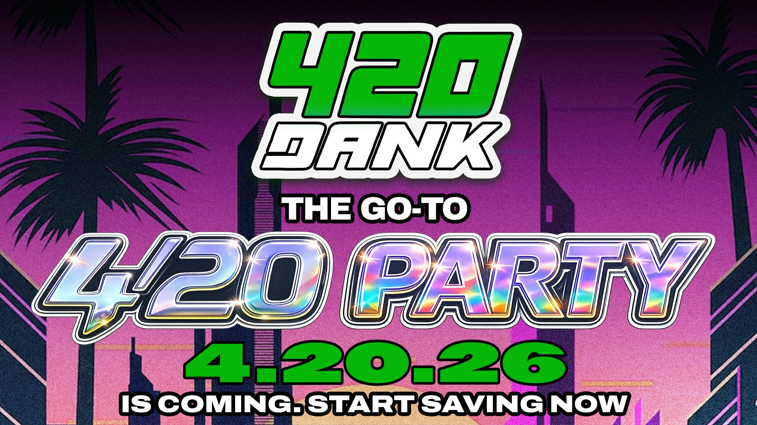 420 Dank 4/20 Party AT 420 DANK