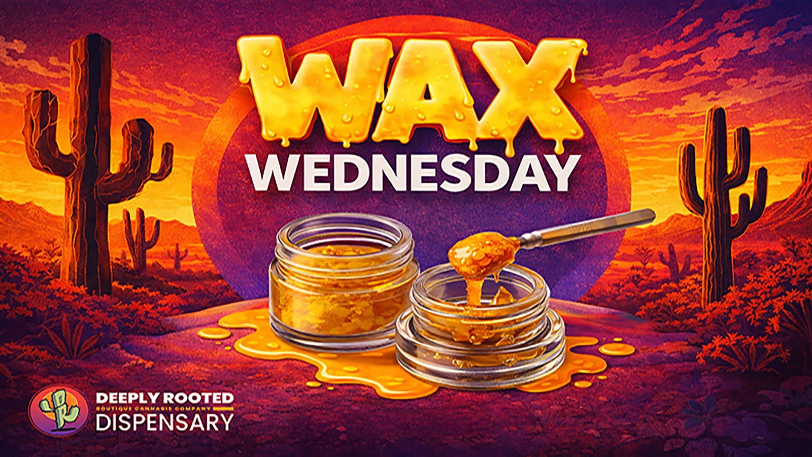 Deeply Rooted Boutique Cannabis Company WAX WEDNESDAY | 04.22.2026