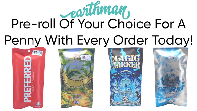 Earthman Experience GET ANY PREROLL OF YOUR CHOICE FOR A PENNY!