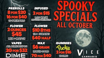 VICE Cannabis 🔥Spooky Specials ALL OCTOBER👻2 Oz's $45🚨