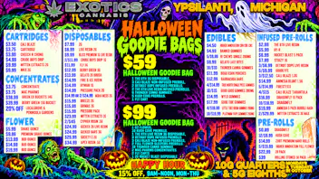 Exotics Cannabis - Ypsilanti 🎃 $0.89 PRE-ROLLS 🎃 $5.99 OZ 🎃 $59 TREAT BAGS