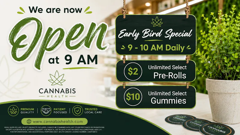 Cannabis Health 9am - 10am EARLY BIRD DAILY SPECIAL $2 PRE-ROLLS