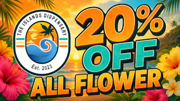 The Islands Dispensary 20% OFF ALL FLOWER