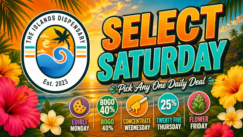 The Islands Dispensary SELECT SATURDAY