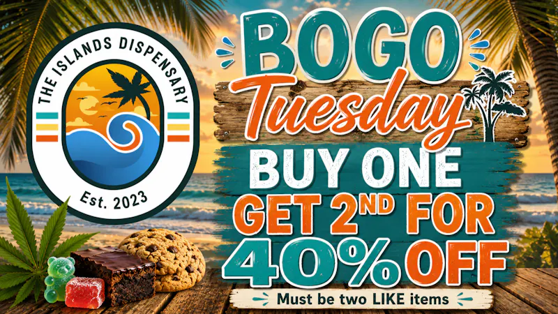 The Islands Dispensary BOGO 40% OFF TUESDAY