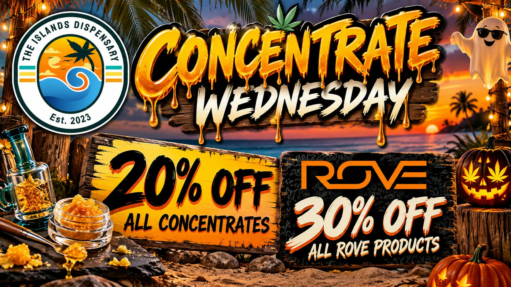 The Islands Dispensary 20% OFF ALL CONCENTRATES & 30% OFF ALL ROVE