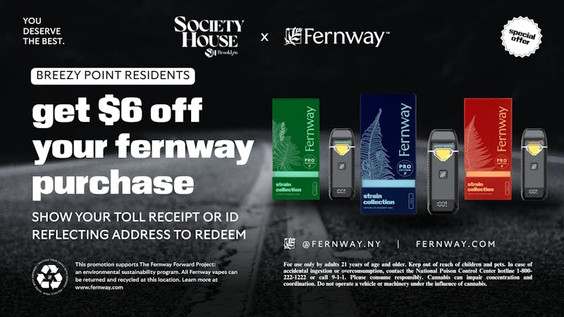Society House $6 Off Fernway Vapes for Breezy Point Residents