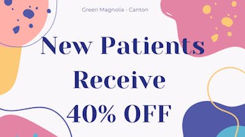 Green Magnolia - Canton 40% OFF for NEW Patients