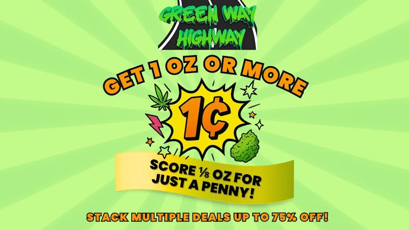 Greenway Highway Buy 1oz Get 1/8 for ¢ + 55% Off Storewide