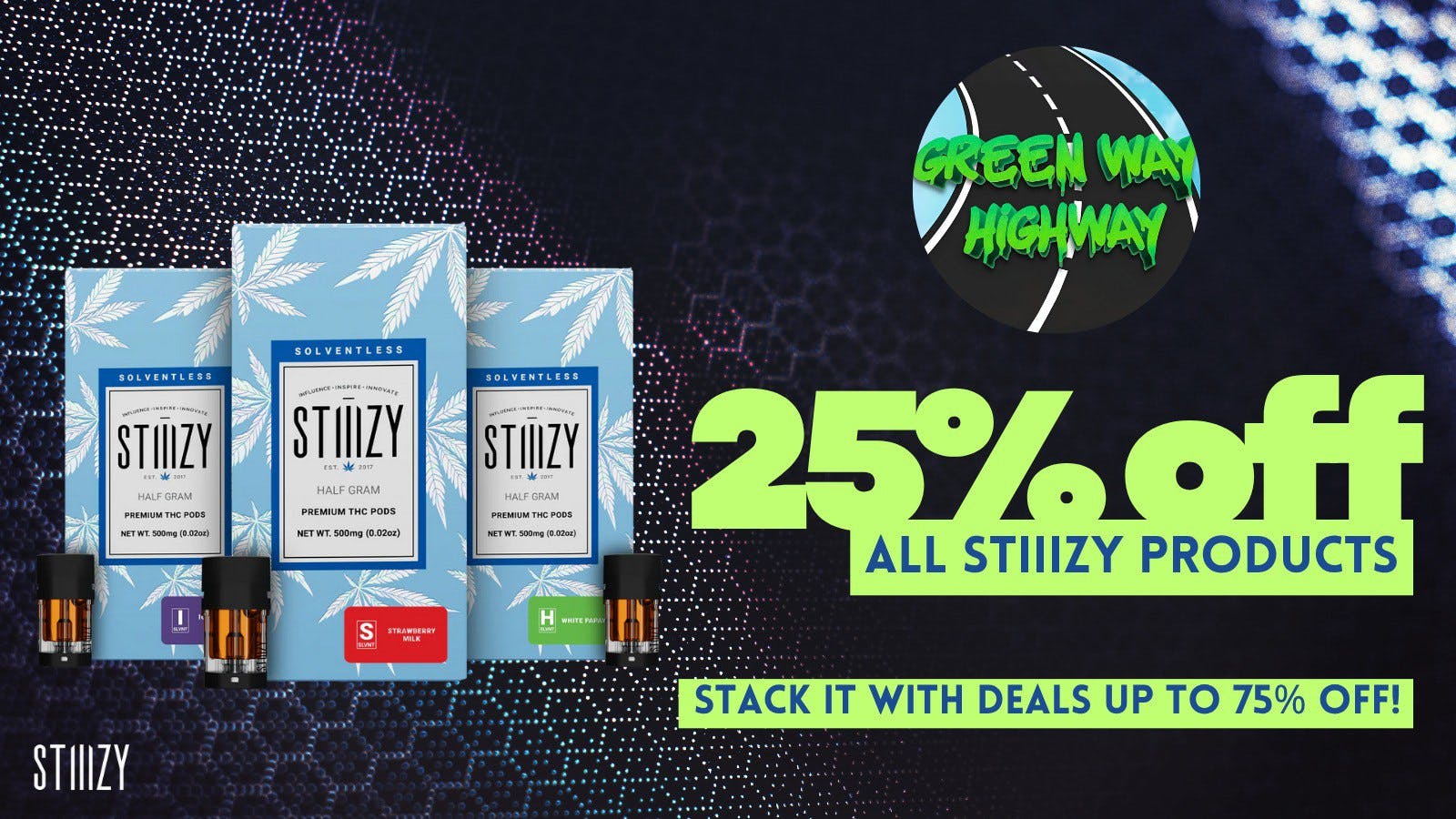 Greenway Highway Stiiizy 25% OFF + Up to 55% OFF Storewide!