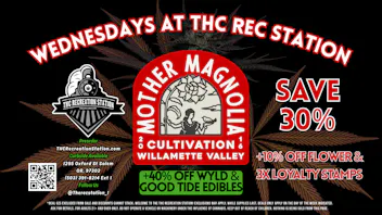 THC Recreation Station Salem 30% Off Mother Magnolia Every Wednesday!