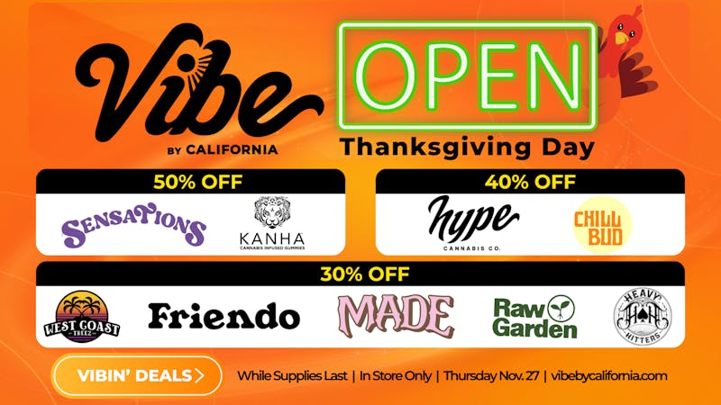 Vibe by California - Alessandro Open Thanksgiving - Up To 50% off Top Shelf Brands
